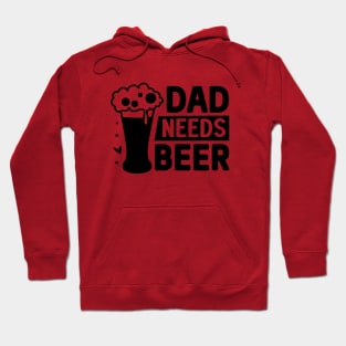 Dad needs beer Hoodie